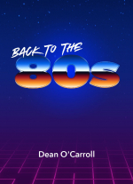 "Back to the 80s" by Dean O'Carroll