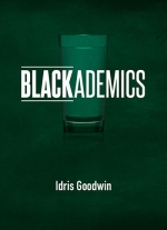 Blackademics by Idris Goodwin