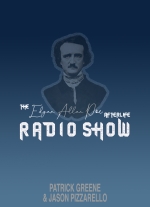 The Edgar Allan Poe Afterlife Radio Show by Patrick Greene & Jason Pizzarello