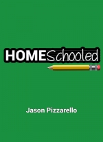 HomeSchooled: Stay-At-Home Edition by Jason Pizzarello