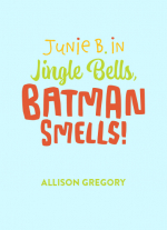 Junie B in Jingle Bells Batman Smells