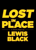 "Lost in Place: 5 Short Plays" by Lewis Black