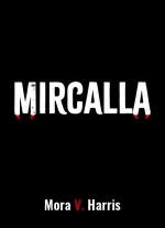 Mircalla: A Sanguine Comedy for Stage and Audio Performance by Mora V. Harris