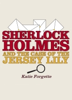 "Sherlock Holmes and the Case of the Jersey Lily" by Katie Forgette