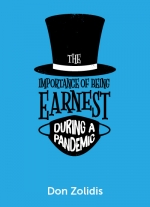 The Importance of Being Earnest in a Pandemic: A Stay-At-Home Play by Don Zolidis