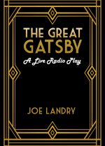 The Great Gatsby: A Live Radio Play by Joe Landry