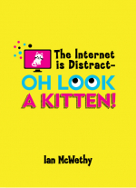 The Internet is Distract--OH LOOK A KITTEN!