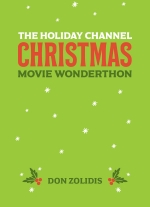 The Holiday Channel Christmas Movie Wonderthon: Stay-At-Home Edition by Don Zolidis