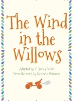 "The Wind in the Willows" adapted by T. James Belich