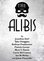 The Alibis by Tyler Dwiggins, Jonathan Dorf, Kathryn Funkhouser, Patrick Greene, Mora V. Harris, Jason Pizzarello, Ian McWethy, Carrie McCrossen