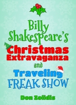 "Billy Shakespeare's Christmas Extravaganza and Traveling Freak Show" by Don Zolidis