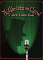 "A Christmas Carol: A Live Radio Play" adapted by Kevin Connors adapted for the stage by Joe Landry