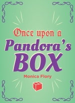 Once Upon a Pandora's Box by Monica Flory