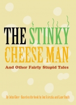 "The Stinky Cheese Man and Other Fairly Stupid Tales" by John Glore, based on the book by Jon Scieszka and Lane Smith